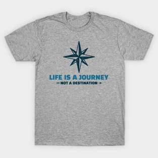 Life is a Journey, not a Destination Camping T-Shirt